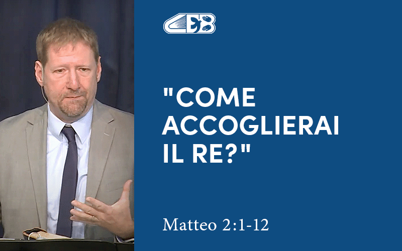 Come accoglierai il Re? (Matteo 2:1-12) - Jonathan Whitman