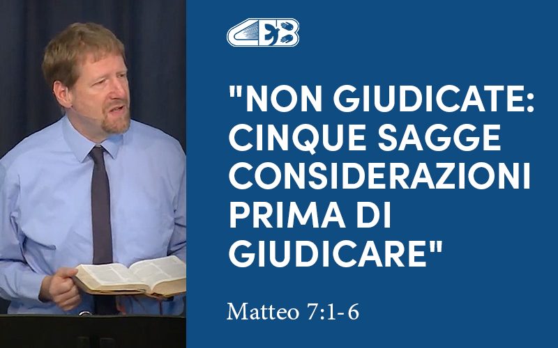 Non giudicate: cinque sagge considerazioni prima di giudicare (Matteo 7:1-6) - Jonathan Whitman